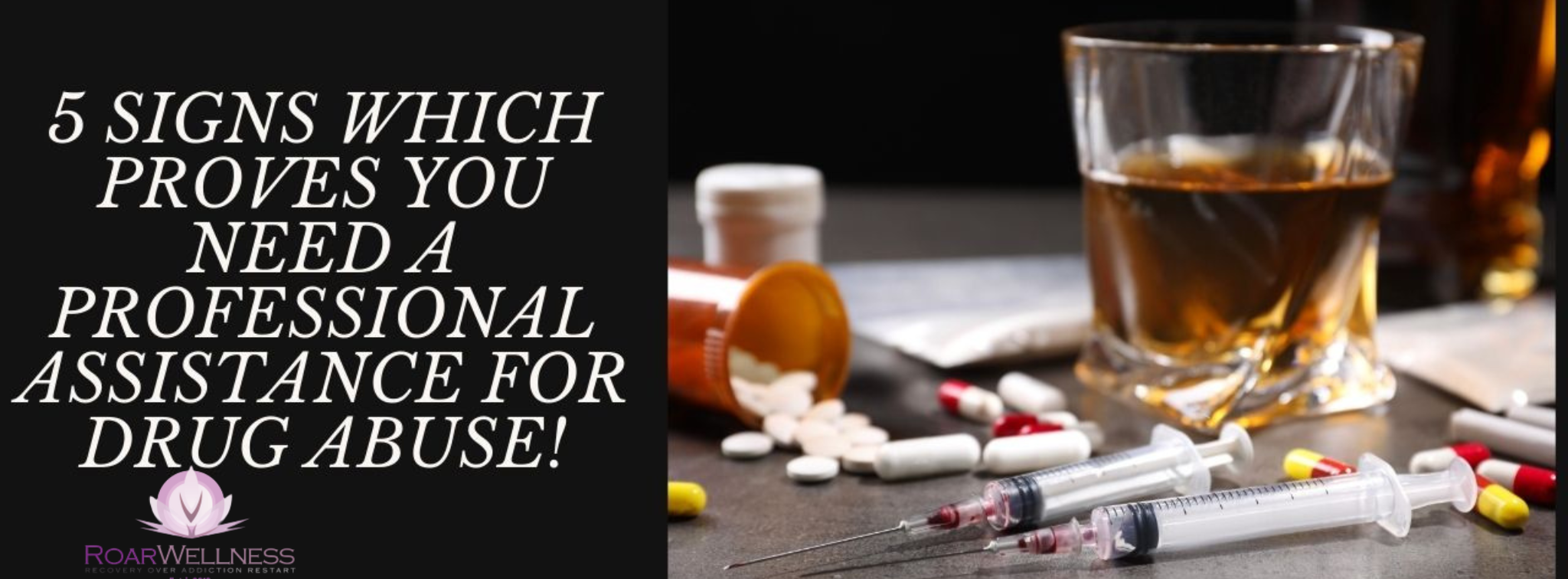 5 Signs Which Proves You Need a Professional Assistance For Drug Abuse!