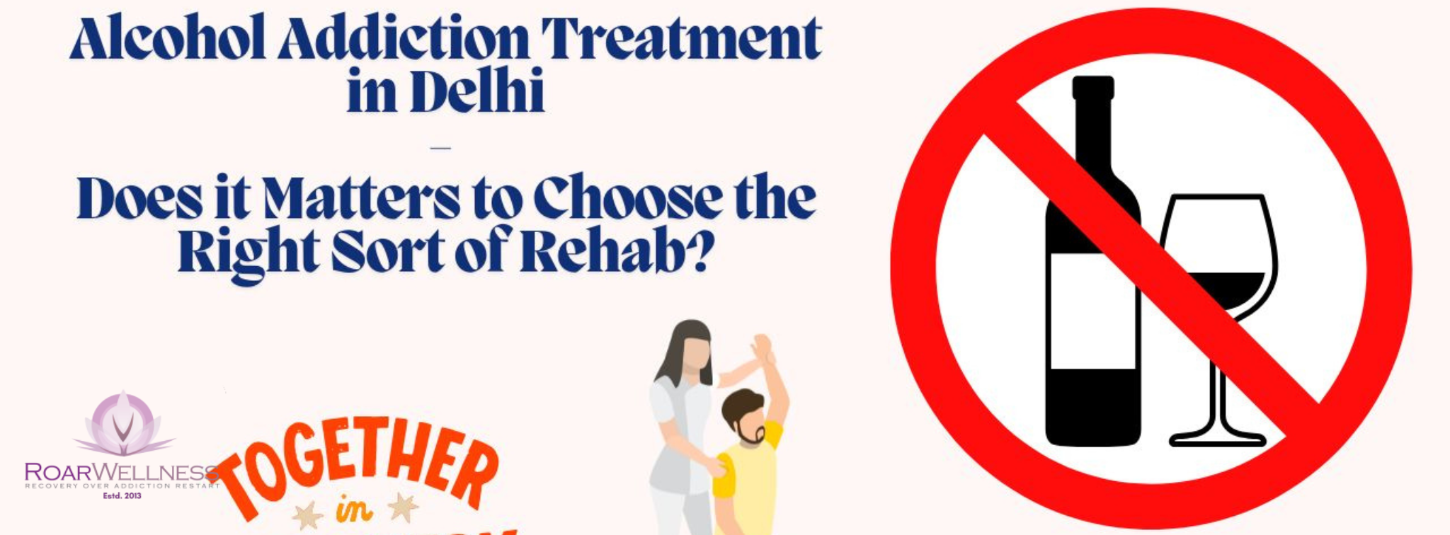 Alcohol Addiction Treatment in Delhi- Does it Matters to Choose the Right Sort of Rehab?