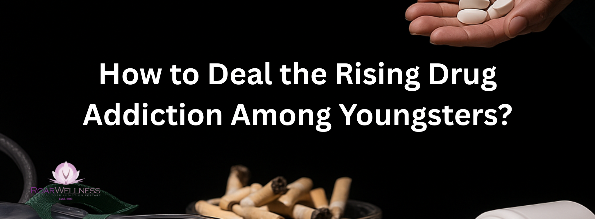 How to Deal the Rising Drug Addiction Among Youngsters ?
